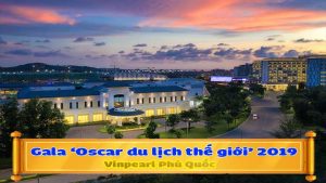Vinpearl Phú Quốc tổ chức Oscar du lịch thế giới 2019